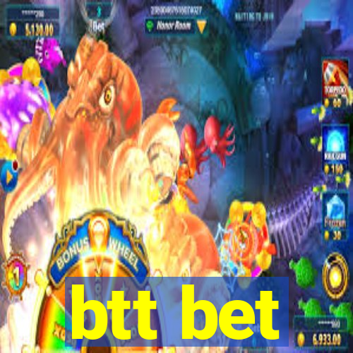 btt bet